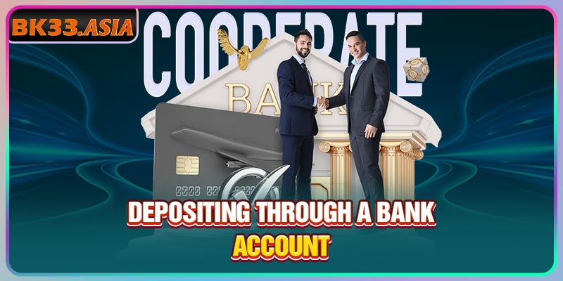 Depositing through a bank account