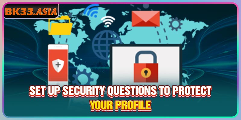 Set up security questions to protect your profile