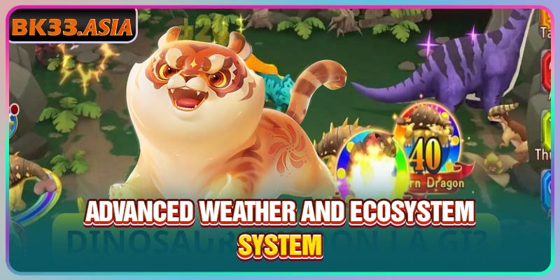 Advanced weather and ecosystem system