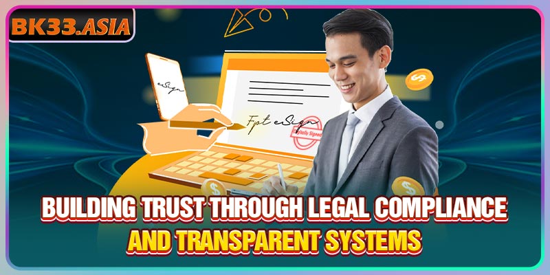 Building trust through legal compliance and transparent systems