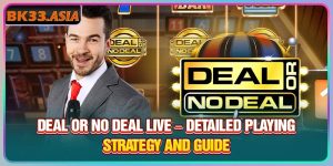 Deal Or No Deal Live – Detailed Playing Strategy and Guide