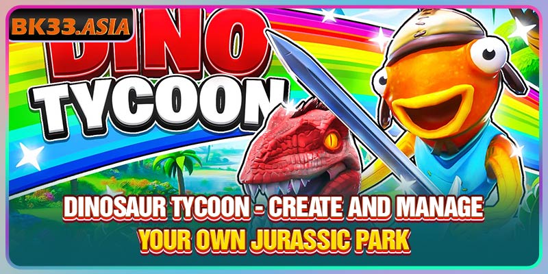 Dinosaur Tycoon - Create And Manage Your Own Jurassic Park