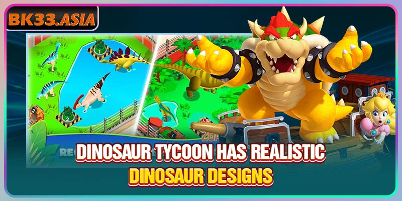 Dinosaur Tycoon has realistic dinosaur designs