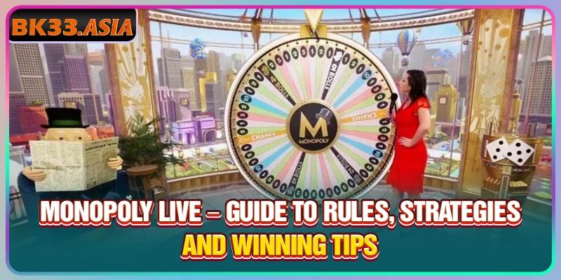 Monopoly Live – Guide To Rules, Strategies, And Winning Tips