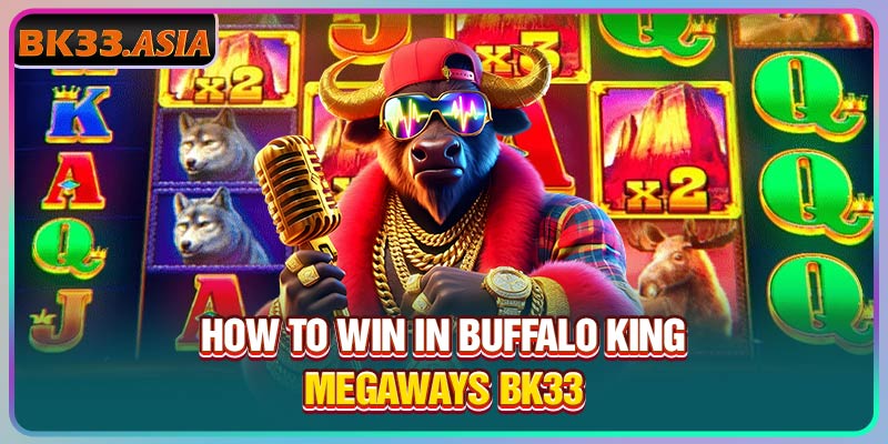 How to win in Buffalo King Megaways BK33